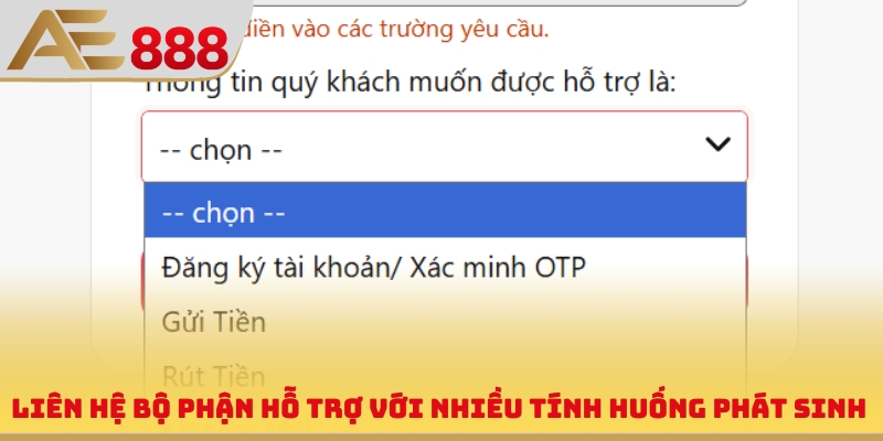Liên hệ bộ phận hỗ trợ với nhiều tính huống phát sinh